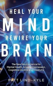 Cover of Heal Your Mind, Rewire Your Brain